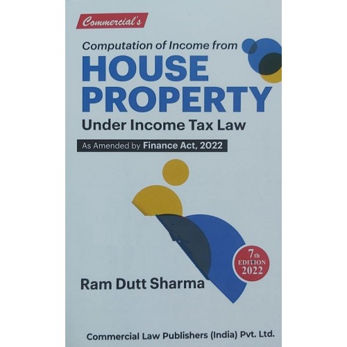 Commercial's Computation of Income From House Property Under Income Tax Law by Ram Dutt Sharma [2022 Edn.]